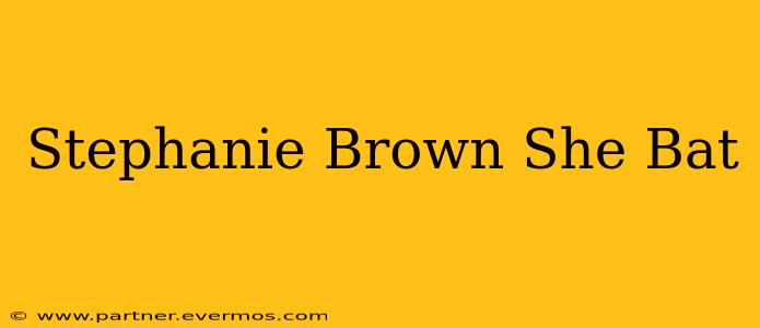 Stephanie Brown She Bat