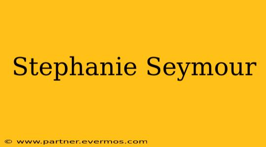 Stephanie Seymour