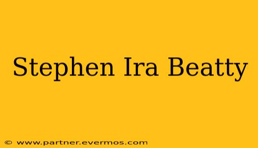 Stephen Ira Beatty