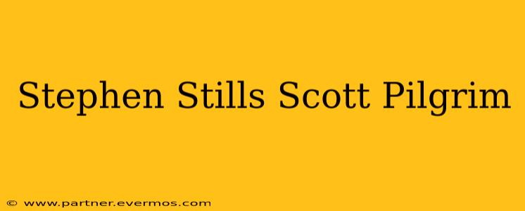 Stephen Stills Scott Pilgrim