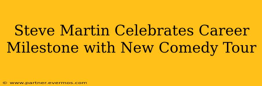 Steve Martin Celebrates Career Milestone with New Comedy Tour