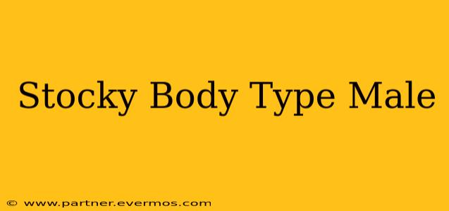 Stocky Body Type Male
