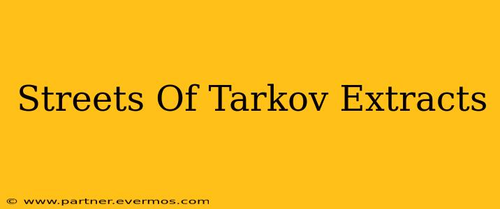 Streets Of Tarkov Extracts