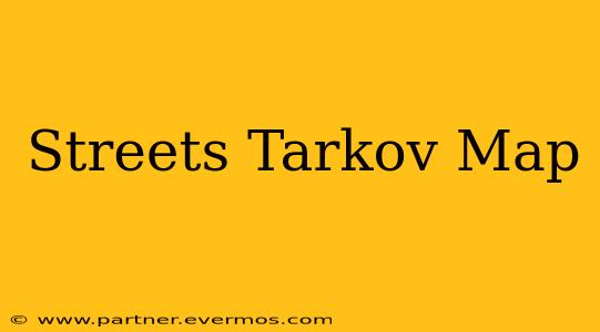Streets Tarkov Map