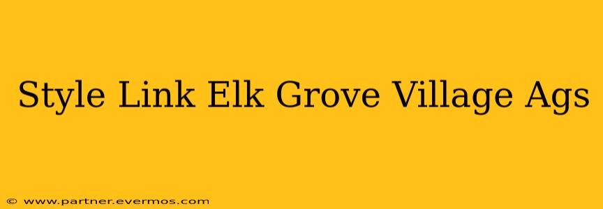 Style Link Elk Grove Village Ags