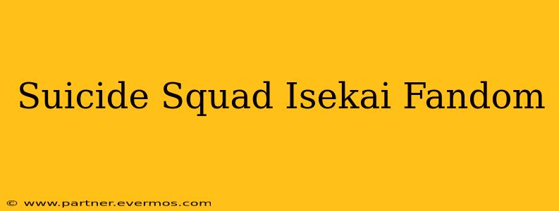 Suicide Squad Isekai Fandom