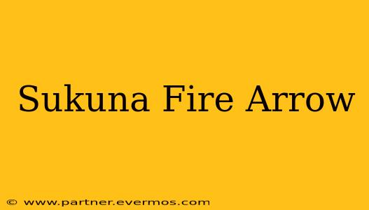 Sukuna Fire Arrow