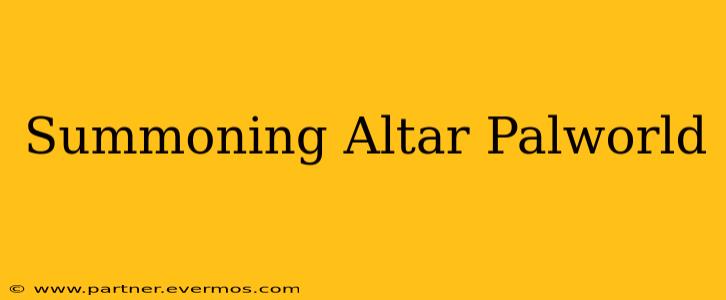 Summoning Altar Palworld