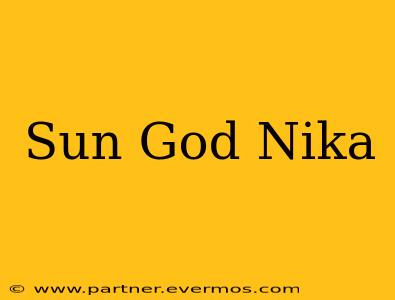 Sun God Nika