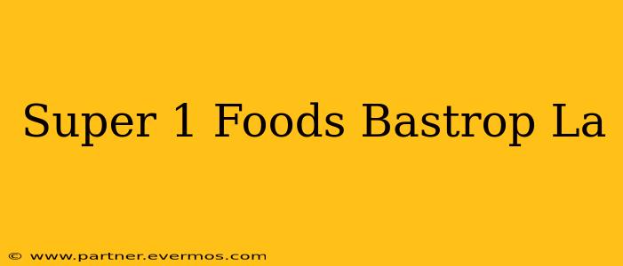 Super 1 Foods Bastrop La