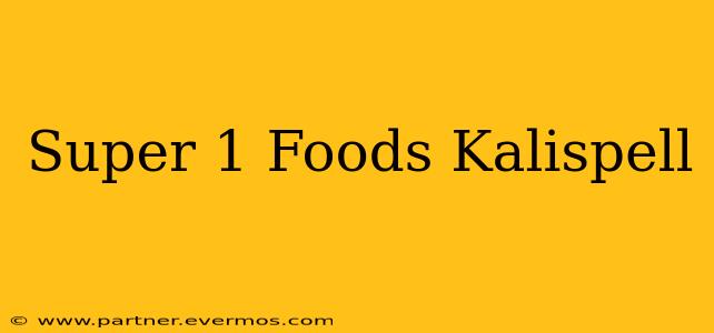 Super 1 Foods Kalispell