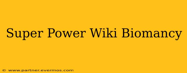 Super Power Wiki Biomancy