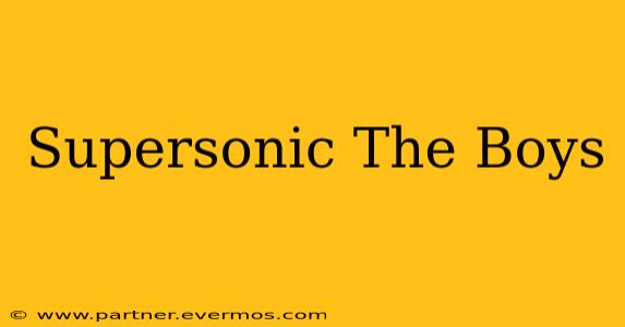 Supersonic The Boys