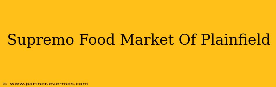 Supremo Food Market Of Plainfield