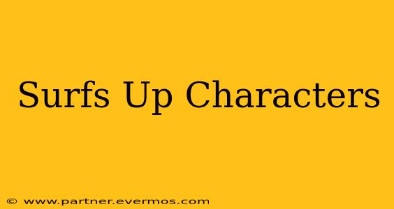 Surfs Up Characters
