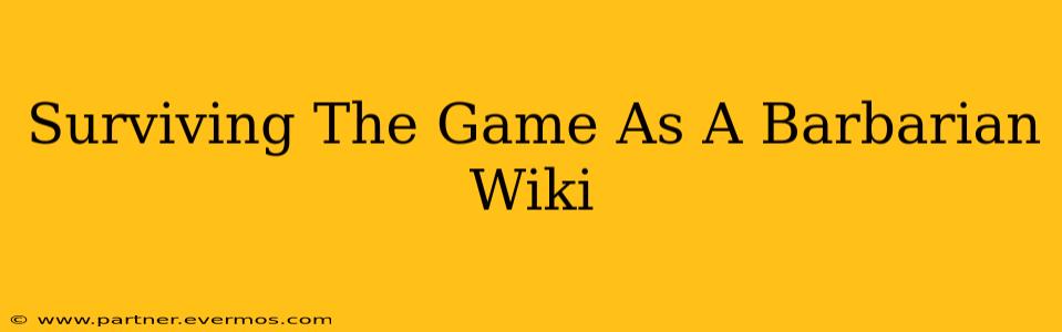 Surviving The Game As A Barbarian Wiki