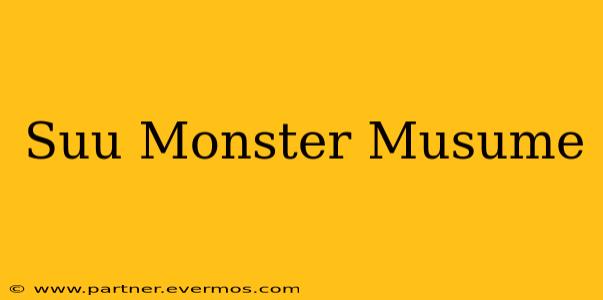 Suu Monster Musume