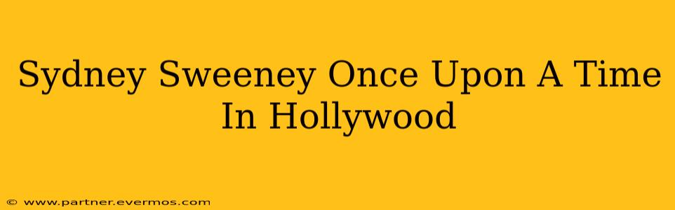 Sydney Sweeney Once Upon A Time In Hollywood