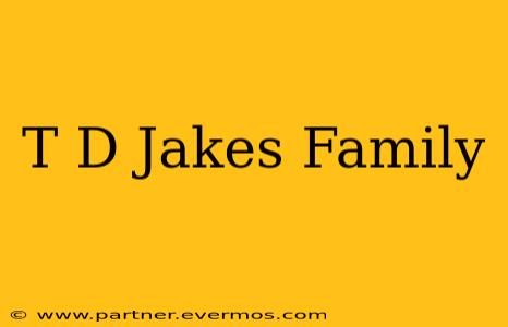 T D Jakes Family