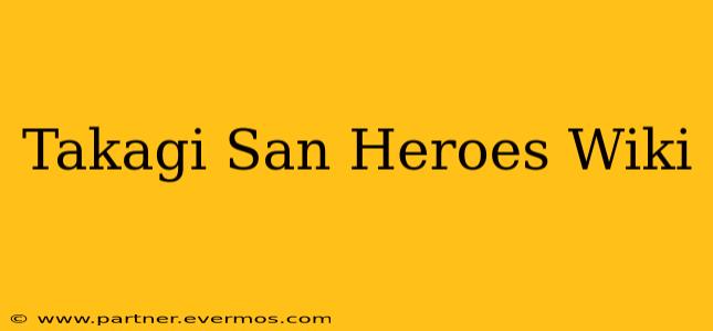 Takagi San Heroes Wiki