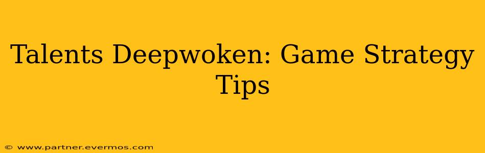 Talents Deepwoken: Game Strategy Tips