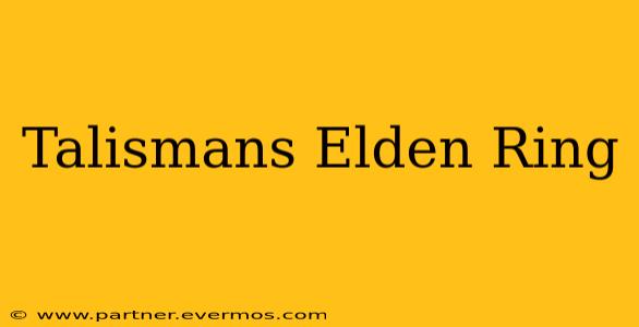 Talismans Elden Ring