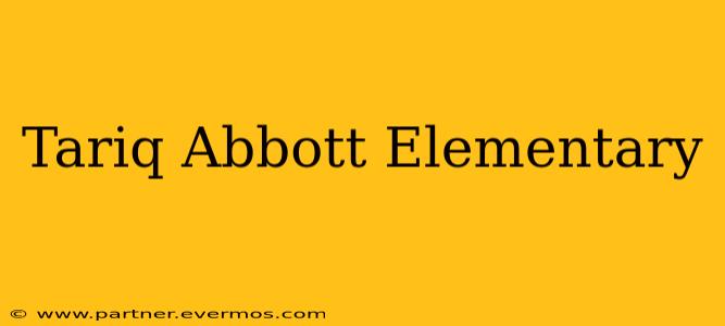 Tariq Abbott Elementary