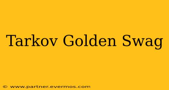 Tarkov Golden Swag