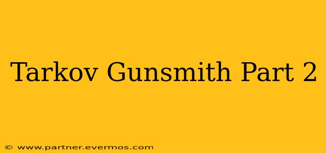 Tarkov Gunsmith Part 2