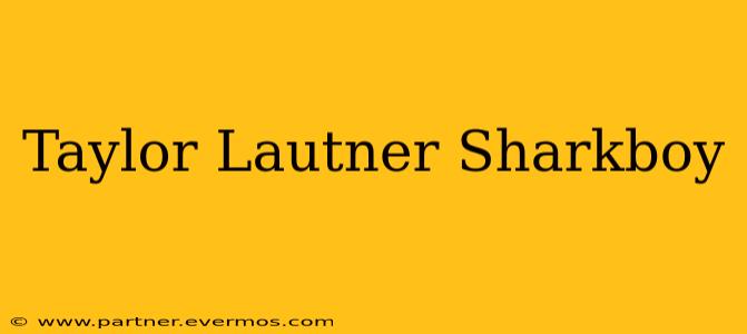 Taylor Lautner Sharkboy