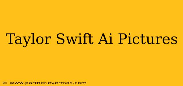 Taylor Swift Ai Pictures