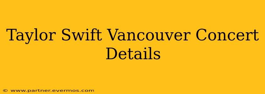 Taylor Swift Vancouver Concert Details