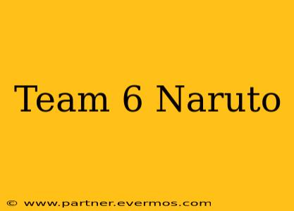Team 6 Naruto