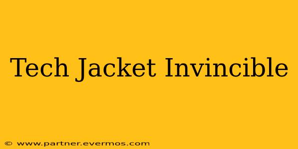 Tech Jacket Invincible
