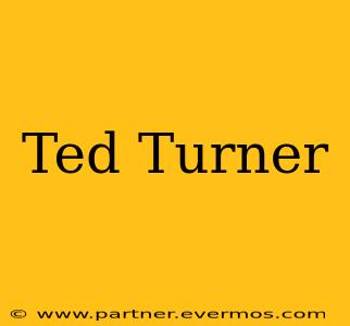 Ted Turner
