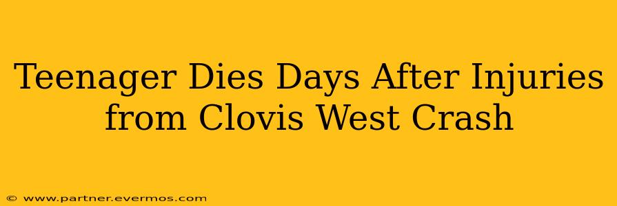 Teenager Dies Days After Injuries from Clovis West Crash