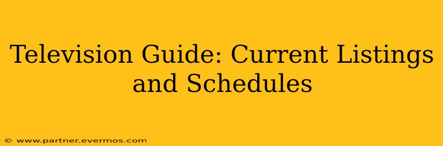 Television Guide: Current Listings and Schedules