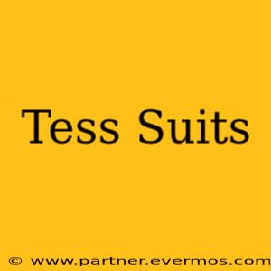 Tess Suits
