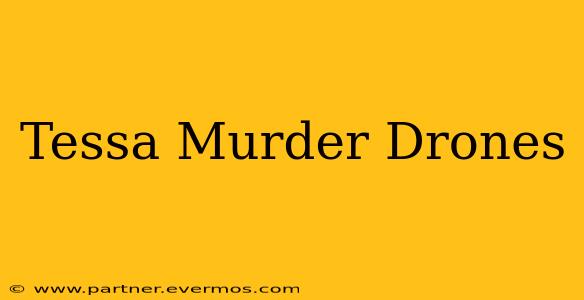Tessa Murder Drones