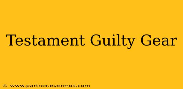 Testament Guilty Gear
