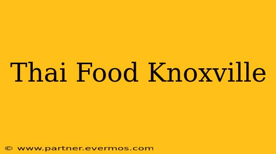 Thai Food Knoxville