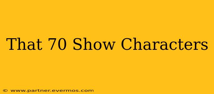 That 70 Show Characters