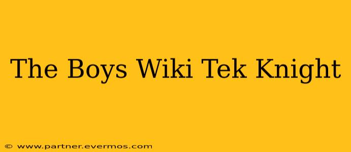 The Boys Wiki Tek Knight