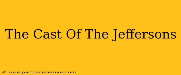 The Cast Of The Jeffersons