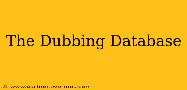 The Dubbing Database