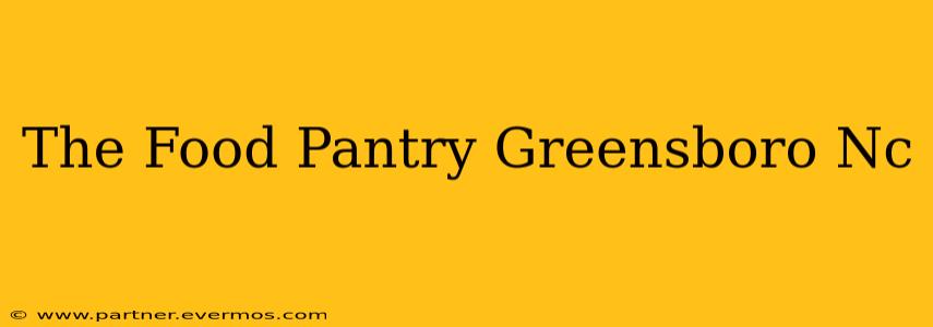 The Food Pantry Greensboro Nc