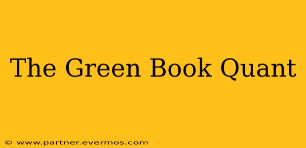 The Green Book Quant