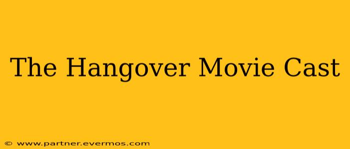 The Hangover Movie Cast