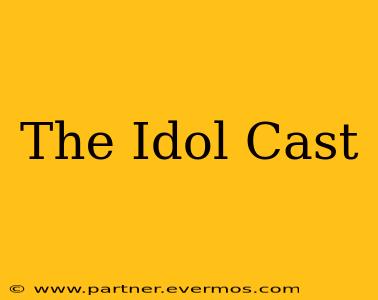 The Idol Cast