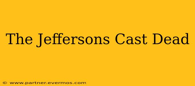 The Jeffersons Cast Dead